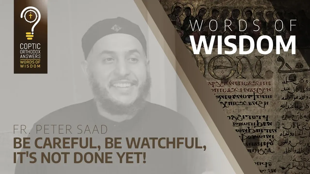 Be careful, be watchful, it's not done yet!