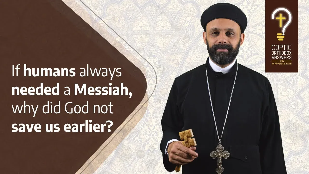 If humans always needed a Messiah, why did God not save us earlier?