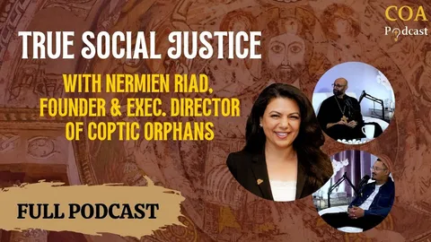 True Social Justice With Nermien Riad, Founder of Coptic Orphans